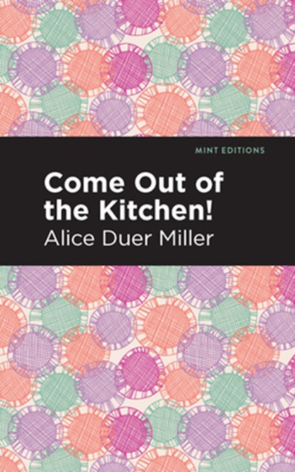 Come Out of the Kitchen, Alice Duer Miller - Gebonden - 9781513207766