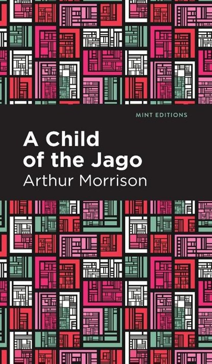 A Child of the Jago, Arthur Morrison - Gebonden - 9781513207797