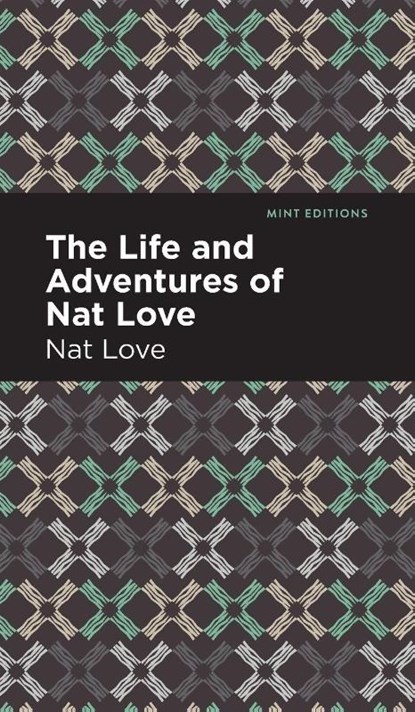 The Life and Adventures of Nat Love, Nat Love - Gebonden - 9781513208855