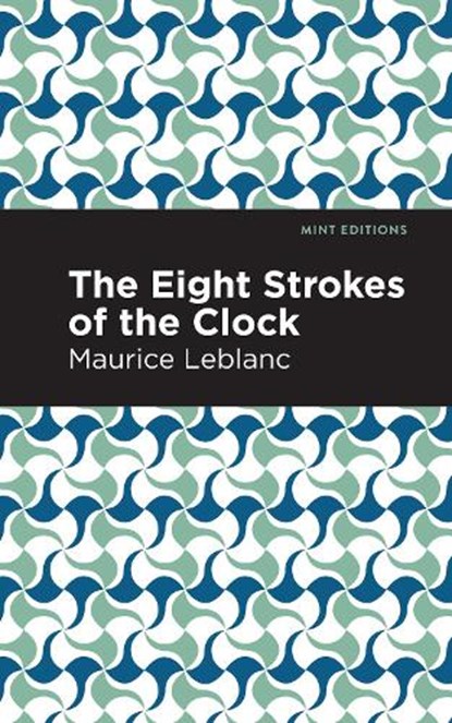 The Eight Strokes of the Clock, Maurice Leblanc - Gebonden - 9781513209135