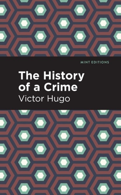 The History of a Crime, Victor Hugo - Paperback - 9781513211947