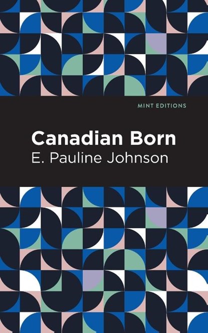 Canadian Born, E. Pauline Johnson - Paperback - 9781513223018