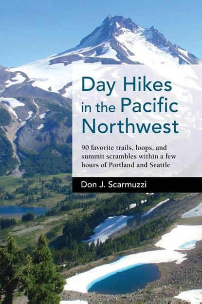Day Hikes in the Pacific Northwest, Don J. Scarmuzzi - Paperback - 9781513261423