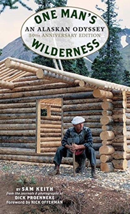 One Man's Wilderness, 50th Anniversary Edition, Richard Louis Proenneke ; Sam Keith - Gebonden - 9781513261805