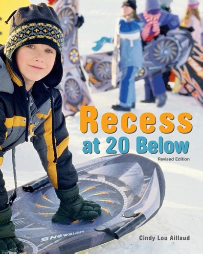Recess at 20 Below, Revised Edition, Cindy Lou Aillaud - Paperback - 9781513261911