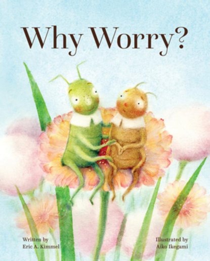 Why Worry?, Eric A. Kimmel - Gebonden - 9781513262000