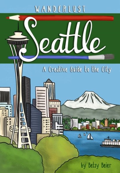 Wanderlust Seattle, Betsy Beier - Paperback - 9781513263007