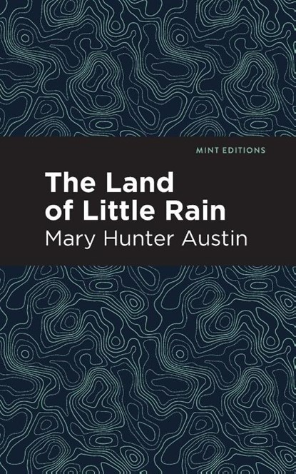 The Land of Little Rain, Mary Hunter Austin - Paperback - 9781513268231