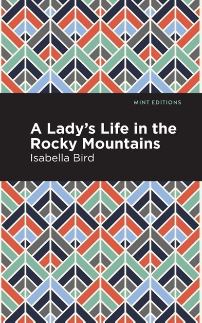 A Lady's Life in the Rocky Mountains, Isabella L. Bird - Paperback - 9781513269306