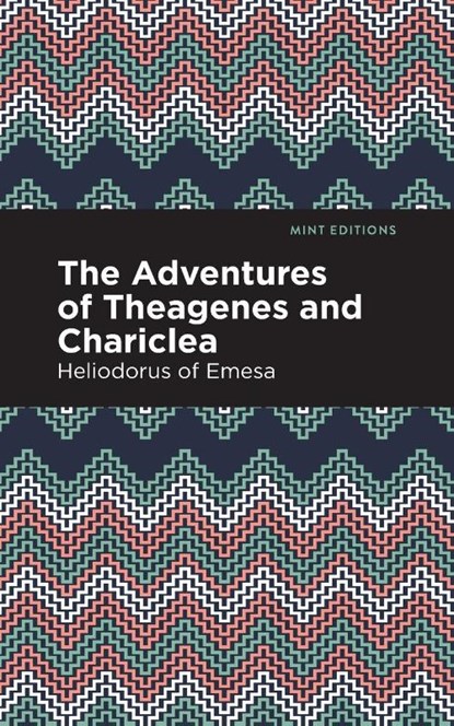 The Adventures of Theagenes and Chariclea, Heliodorus of Emesa - Paperback - 9781513269603