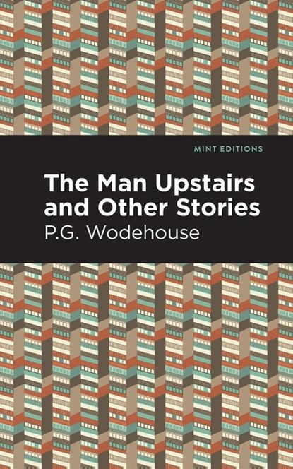 The Man Upstairs and Other Stories, P. G. Wodehouse - Paperback - 9781513270715