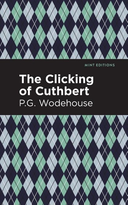 The Clicking of Cuthbert, P. G. Wodehouse - Paperback - 9781513270746