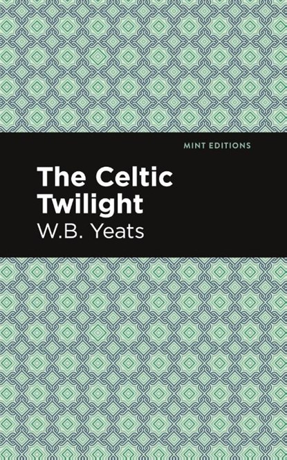 The Celtic Twilight, William Butler Yeats - Paperback - 9781513270845