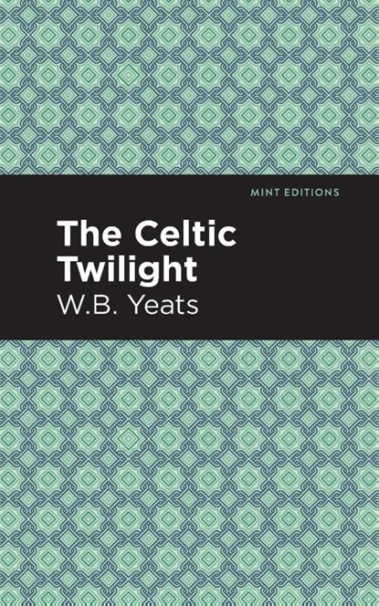 The Celtic Twilight, William Butler Yeats - Paperback - 9781513270845