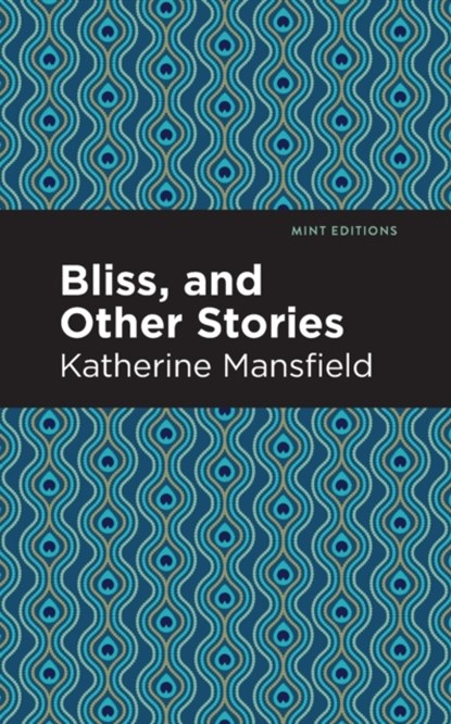 Bliss, and Other Stories, Katherine Mansfield - Paperback - 9781513271194