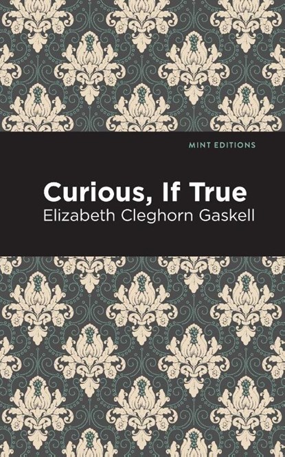 Curious, If True, Elizabeth Cleghorn Gaskell - Paperback - 9781513271392
