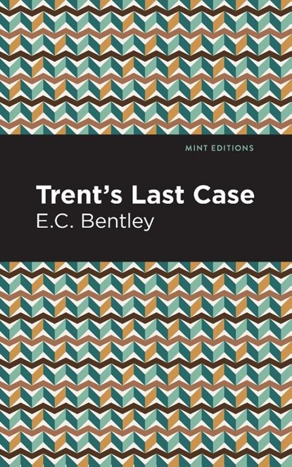 Trent's Last Case, E. C. Bentley - Paperback - 9781513271675
