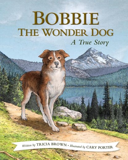 Bobbie the Wonder Dog: A True Story, Tricia Brown - Paperback - 9781513277387
