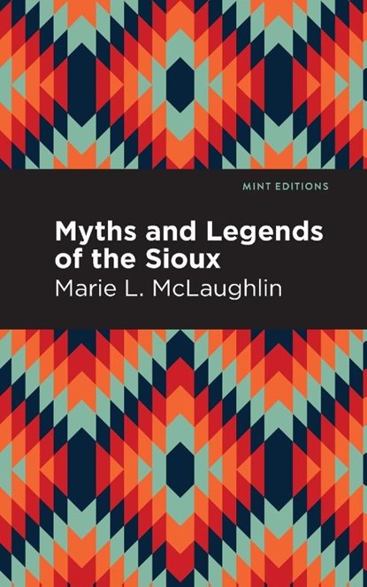 Myths and Legends of the Sioux, Marie L. McLaughlin - Paperback - 9781513277462