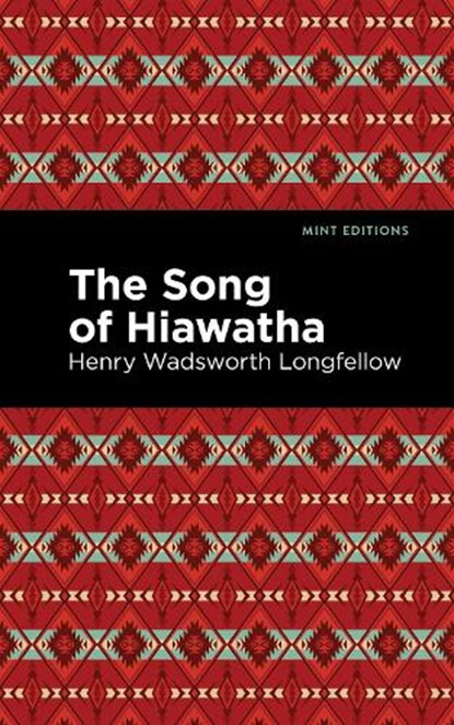 The Song Of Hiawatha, Henry Wadsworth Longfellow - Paperback - 9781513278315