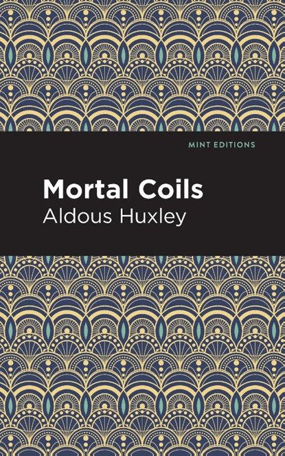 Mortal Coils, Aldous Huxley - Paperback - 9781513279572