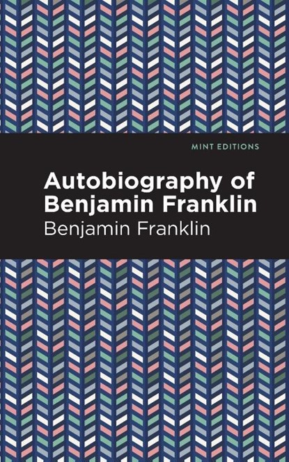 The Autobiography of Benjamin Franklin, Benjamin Franklin - Paperback - 9781513279664