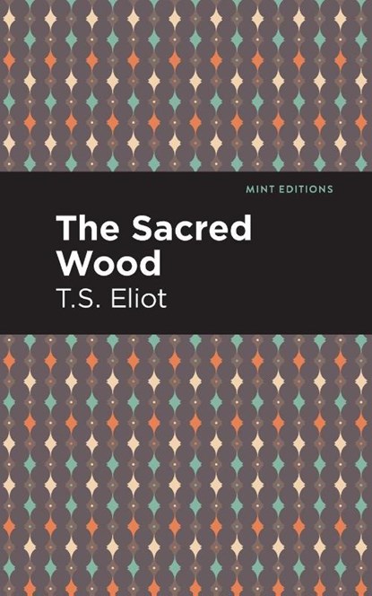 The Sacred Wood, T. S. Eliot - Paperback - 9781513279695