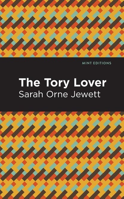 The Tory Lover, Sarah Orne Jewett - Paperback - 9781513279893