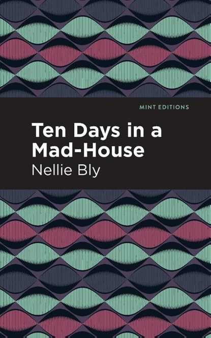 Ten Days in a Mad House, Nellie Bly - Paperback - 9781513280073