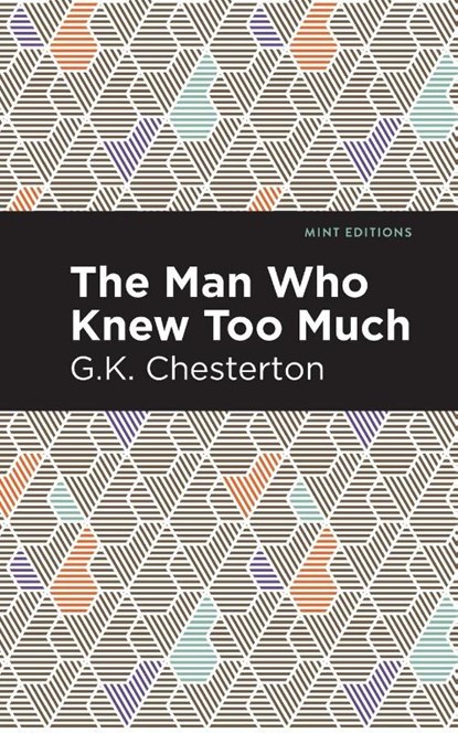 The Man Who Knew Too Much, G. K. Chesterton - Paperback - 9781513280523