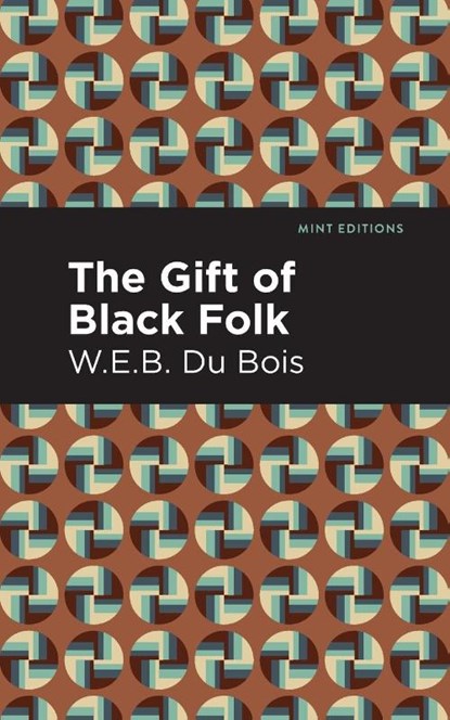 The Gift of Black Folk, W. E. B. Du Bois - Paperback - 9781513282640