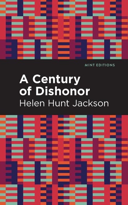 A Century of Dishonor, Helen Hunt Jackson - Paperback - 9781513282688