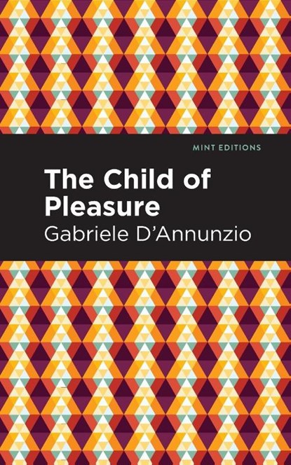 The Child of Pleasure, Gabriele D'Annunzio - Paperback - 9781513291192