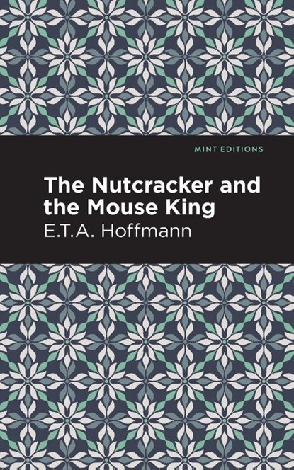The Nutcracker and the Mouse King, E. T. A. Hoffman - Paperback - 9781513291635