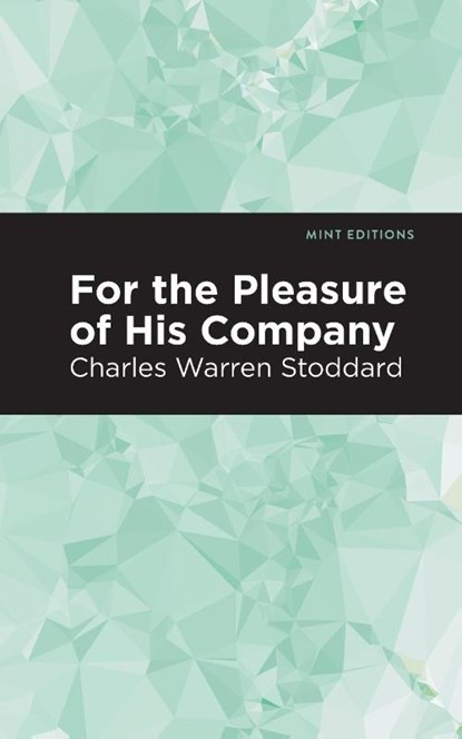 For the Pleasure of His Company, Charles Warren Stoddard - Paperback - 9781513295374
