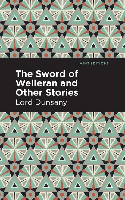The Sword of Welleran and Other Stories, Lord Dunsany - Paperback - 9781513299464