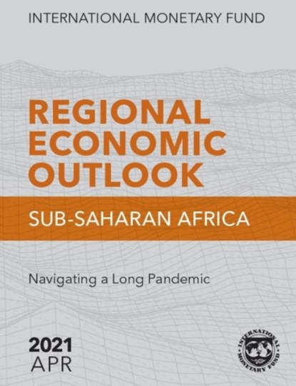Regional Economic Outlook, April 2021, Sub-Saharan Africa, International Monetary Fund - Paperback - 9781513575735