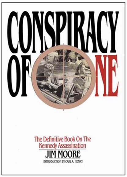 Conspiracy of One: The Definitive Book on the Kennedy Assassination, Jim Moore - Ebook - 9781513634869