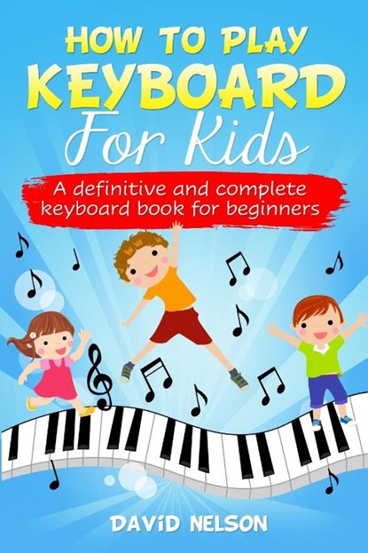 How to Play Keyboard for Kids, David Nelson - Paperback - 9781513677477