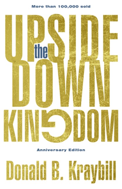 Upside-Down Kingdom, Kraybill Donald B Kraybill - Paperback - 9781513802497