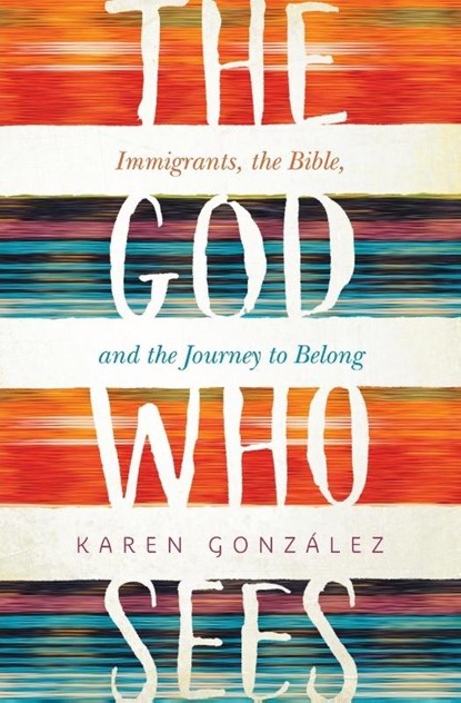 The God Who Sees, Karen Gonzalez - Paperback - 9781513804125