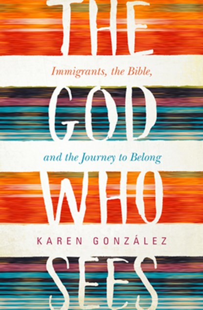 The God Who Sees, Karen Gonzalez - Gebonden - 9781513804132
