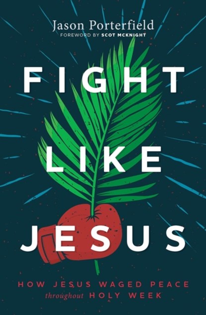 Fight Like Jesus, Jason Porterfield - Paperback - 9781513809342