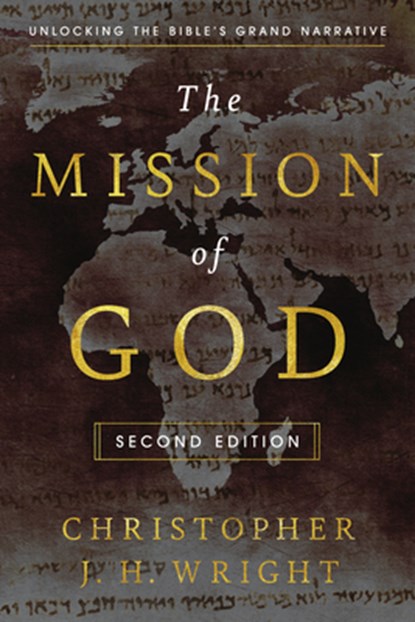 The Mission of God: Unlocking the Bible's Grand Narrative, Christopher J. H. Wright - Gebonden - 9781514000045