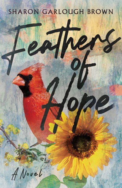 Feathers of Hope – A Novel, Sharon Garlough Brown - Paperback - 9781514000625