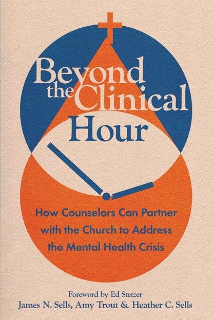 Beyond the Clinical Hour, James N. Sells ; Amy Trout ; Heather C. Sells - Paperback - 9781514001042