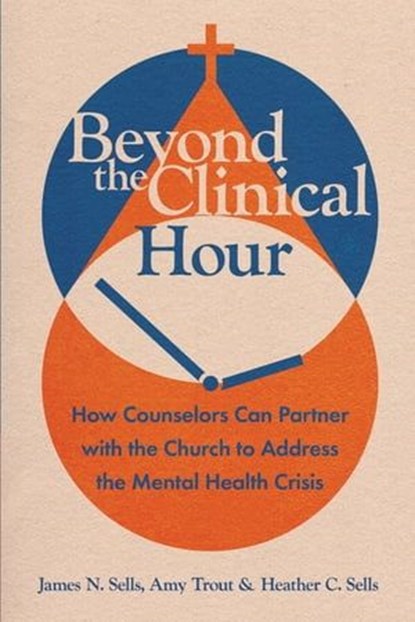 Beyond the Clinical Hour, James N. Sells ; Amy Trout ; Heather C. Sells - Ebook - 9781514001059