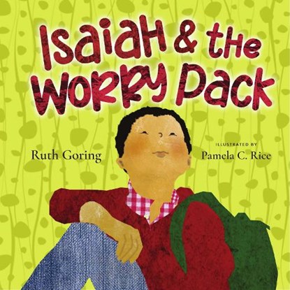 Isaiah and the Worry Pack – Learning to Trust God with All Our Fears, Ruth Goring ; Pamela C. Rice - Gebonden - 9781514001066