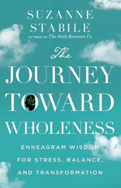 The Journey Toward Wholeness – Enneagram Wisdom for Stress, Balance, and Transformation, Suzanne Stabile - Gebonden - 9781514001165