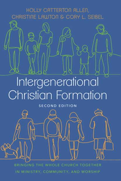 Intergenerational Christian Formation, Holly Catterton Allen ; Christine Lawton ; Cory L. Seibel - Gebonden - 9781514001424